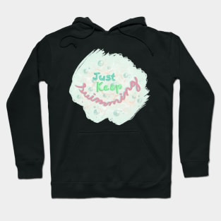 just keep swimming Hoodie